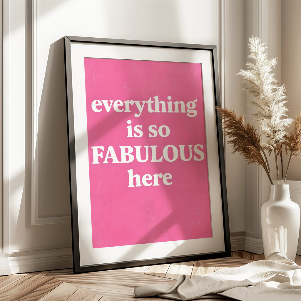 Everything Is So Fabulous Here – Pink Art Print