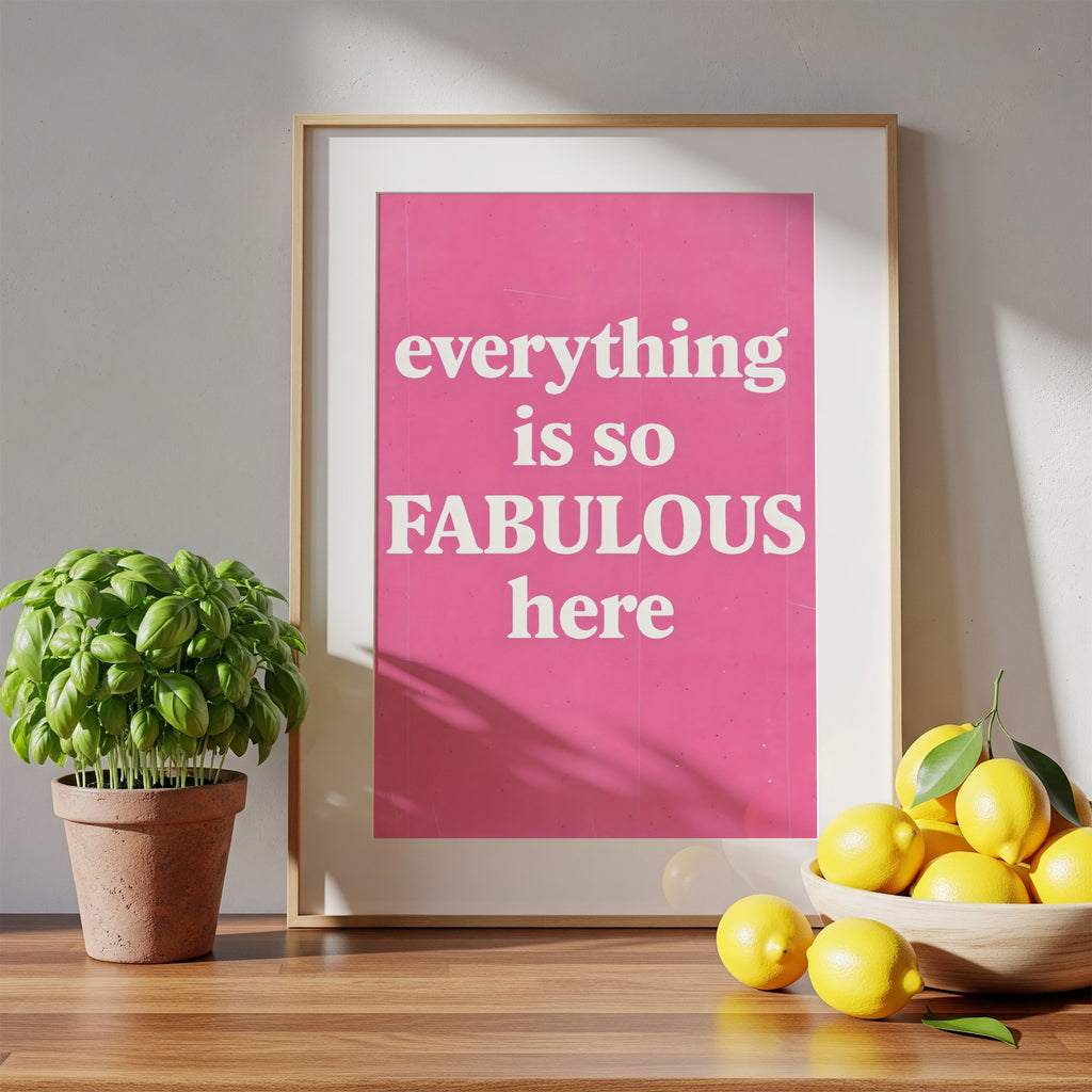 Everything Is So Fabulous Here – Pink Art Print