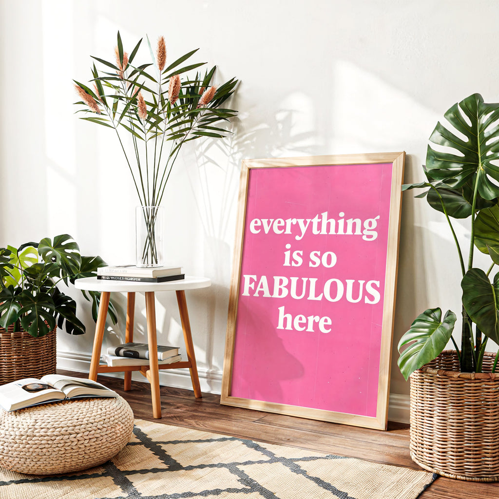 Everything Is So Fabulous Here – Pink Art Print